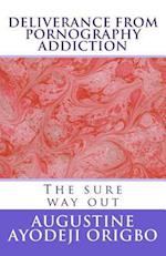 DELIVERANCE From PORNOGRAPHY ADDICTION: The sure way out 