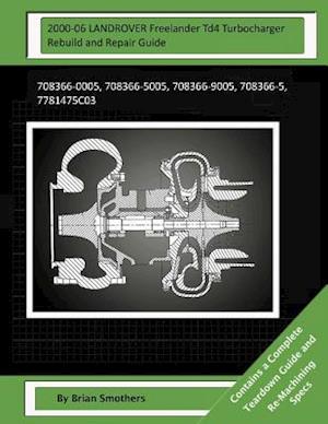 2000-06 Landrover Freelander Td4 Turbocharger Rebuild and Repair Guide