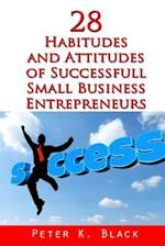 28 Habitudes and Attitudes of Successful Small Business Entrepreneurs