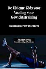 de Ultieme Gids Voor Voeding Voor Gewichtstraining