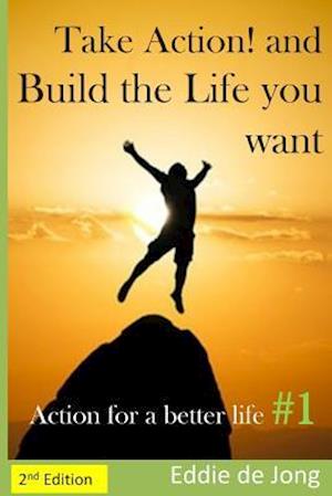 Take Action! and Build the Life You Want