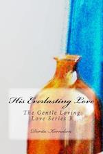 His Everlasting Love (the Gentle Loving Love Series 3)