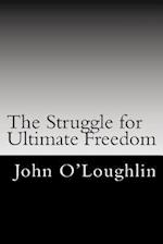 The Struggle for Ultimate Freedom