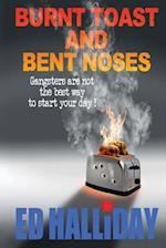 Burnt Toast and Bent Noses