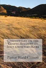 Commentary on the Gospel Account of Jesus Known as Mark