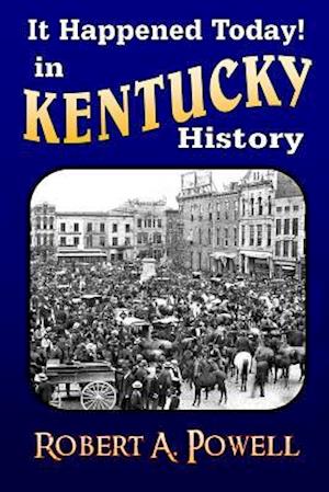 It Happened Today! in Kentucky History