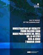 Investigation of Fatality from Falling Load Main Pass Block 30, Well No. A-14 St01 Ocs-G 4903 7 March 2009