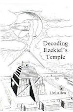 Decoding Ezekiel's Temple