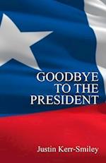 Goodbye to the President