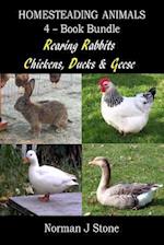 Homesteading Animals 4-Book Bundle: Rearing Rabbits, Chickens, Ducks & Geese: A Comprehensive Introduction To Raising Popular Farmyard Animals 