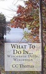 What to Do In...Wisconsin Dells, Wisconsin