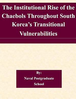 The Institutional Rise of the Chaebols Throughout South Korea's Transitional Vulnerabilities