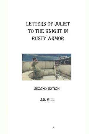 Letters of Juliet to the Knight in Rusty Armor