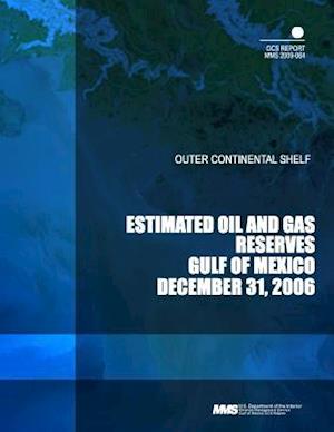 Outer Continental Shelf Estimated Oil and Gas Reserves Gulf of Mexico December 31, 2006