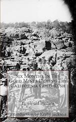 Six Months in the Gold Mines During the California Gold Rush