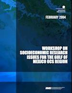 Workshop on Socioeconomic Research Issues for the Gulf of Mexico Ocs Region