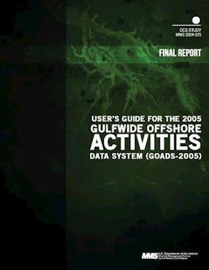 User's Guide for the 2005 Gulfwide Offshore Activities Data System