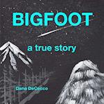 Bigfoot a True Story