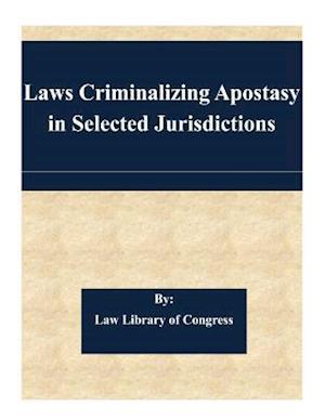 Laws Criminalizing Apostasy in Selected Jurisdictions