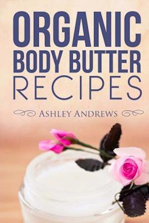 Organic Body Butter Recipes