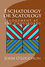 Eschatology or Scatology: Judgement at the Crossroads 