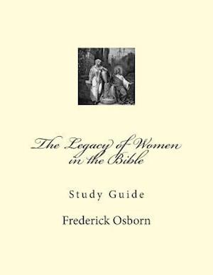 The Legacy of Women in the Bible