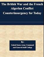 The British War and the French Algerian Conflict Counterinsurgency for Today