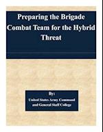 Preparing the Brigade Combat Team for the Hybrid Threat