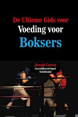 De Ultieme Gids voor Voeding voor Boksers