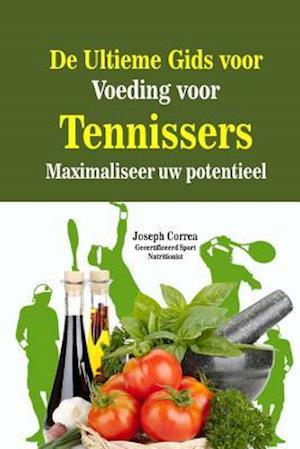 de Ultieme Gids Voor Voeding Voor Tennissers