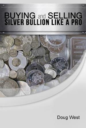 Buying and Selling Silver Bullion Like a Pro