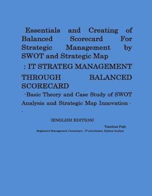 Essentials and Creating of Balanced Scorecard for Strategic Management by Swot and Strategic Map