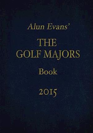 Alun Evans' the Golf Majors Book, 2015