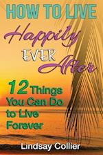 How To Live Happily Ever After