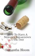 How to Have a Nervous Breakdown ... or Two