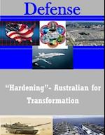 Hardening- Australian for Transformation