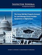 The Army Did Not Properly Account for and Manage Force Provider Equipment in Afghanistan