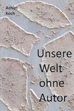 Unsere Welt Ohne Autor