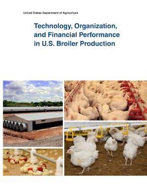 Technology, Organization, and Financial Performance in U.S. Broiler Production