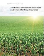 The Effects of Premium Subsidies on Demand for Crop Insurance