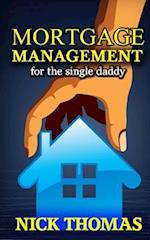 Mortgage Management for the Single Daddy