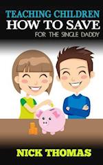 Teaching Children How to Save for the Single Daddy