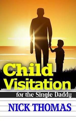 Child Visitation for the Single Daddy