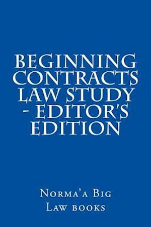 Beginning Contracts Law Study - Editor's Edition