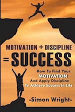 Motivation + Discipline = Success