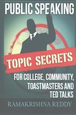 Public Speaking Topic Secrets for College, Community, Toastmasters and Ted Talks