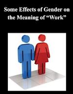 Some Effects of Gender on the Meaning of Work
