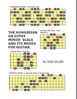 The Hungarian or Gypsy Minor Scale and Its Modes for Guitar