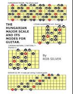 The Hungarian Major Scale and Its Modes for Guitar