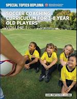 Soccer Coaching Curriculum for 3-8 Year Old Players - Volume 1